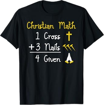 Funny Christian Pun - 1 Cross 3 Nails 4 Given T-Shirt