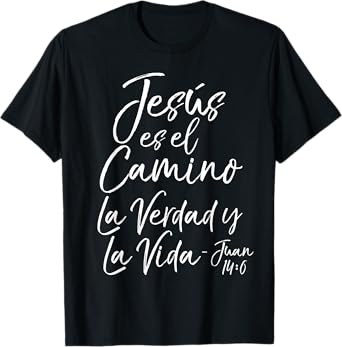 Spanish Jesùs es el Camino La Verdad y La Vida - Juan 14:6 T-Shirt