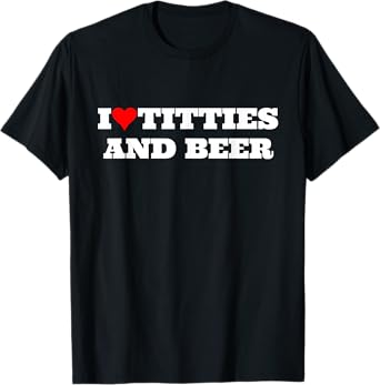 I Love Titties and Beer Love Funny Gag Style Trucker T-Shirt