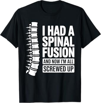 Spinal Fusion Art For Men Women Spine Lumbar Spinal Fusion T-Shirt