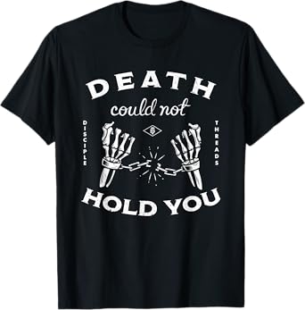 Skeleton Death Could Not Hold You T-Shirt