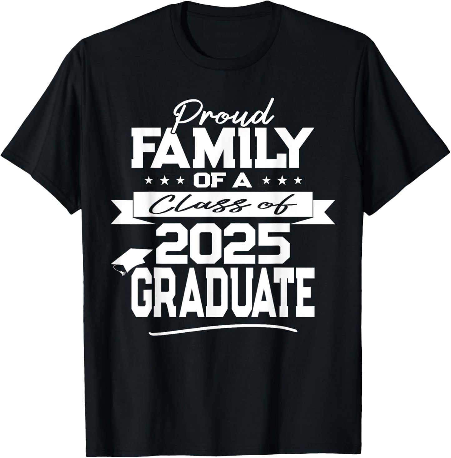 Proud Family Class of 2025 Graduate - Graduation Ceremony T-Shirt