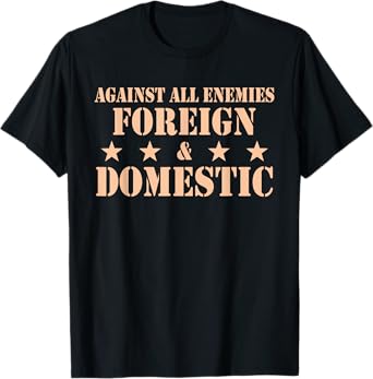 Against All Enemies Foreign & Domestic Apparel T-Shirt