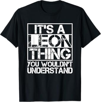 It's A LEON Thing You Wouldn't Understand Nickname Name T-Shirt