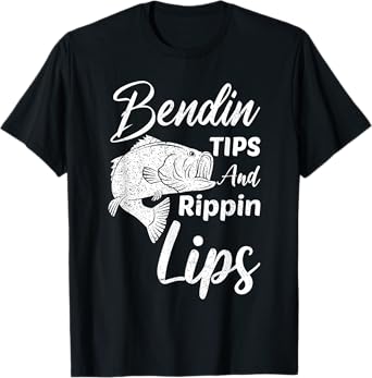 Bending Tips And Rippin Lips Fisherman Fishers Fishing T-Shirt