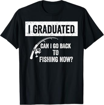 Can I Go Back to Fishing High School Graduation Class 2025 T-Shirt