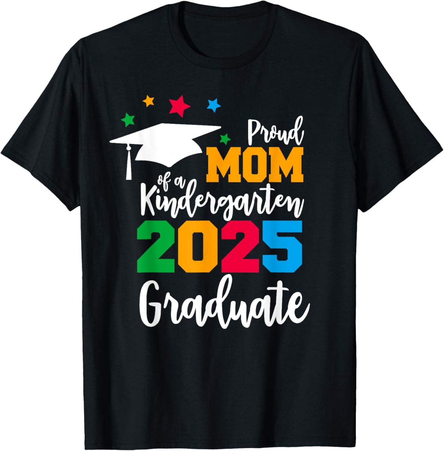 Proud Mom Of A Kindergarten 2025 Graduate Class Of 2025 T-Shirt