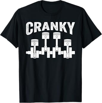 Cranky Car Engine Crankshaft Cars Lover Mechanics Father Day T-Shirt