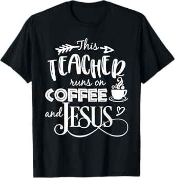 This Teacher Runs On Coffee And Jesus T Shirt Christian Tees Men Women Girls Kids T-Shirt