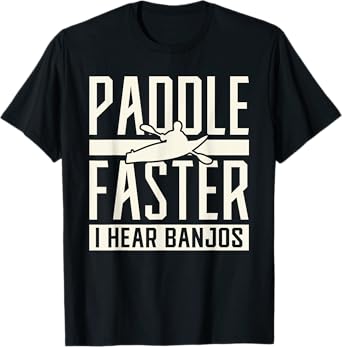 Paddle Faster I Hear Benjos Kayak Banjo T-Shirt