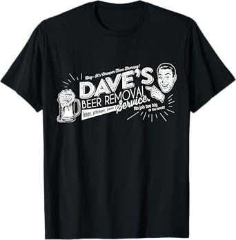 Dave's Beer Removal Service Funny Fathers Day or Birthday T-Shirt