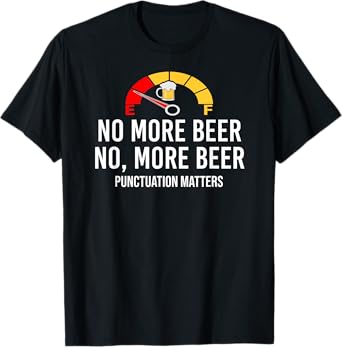 No More Beer Its Beer Can Not Beer Cant Funny Beer Drinking T-Shirt