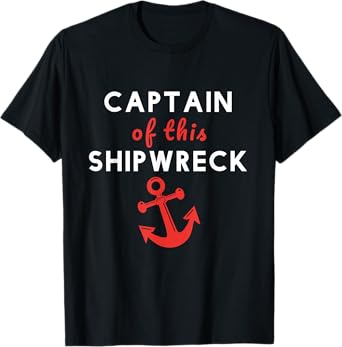 Boating Funny Captain of this Shipwreck Boat Anchor T-Shirt