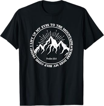 I lift up my eyes to the mountains Psalm 121:1 Bible Faith T-Shirt