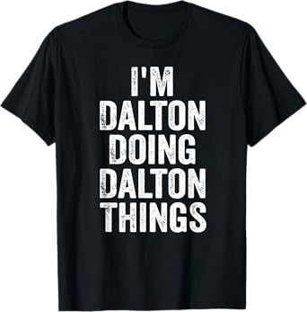 I'm Dalton Doing Dalton Things Shirt Personalized First Name T-Shirt