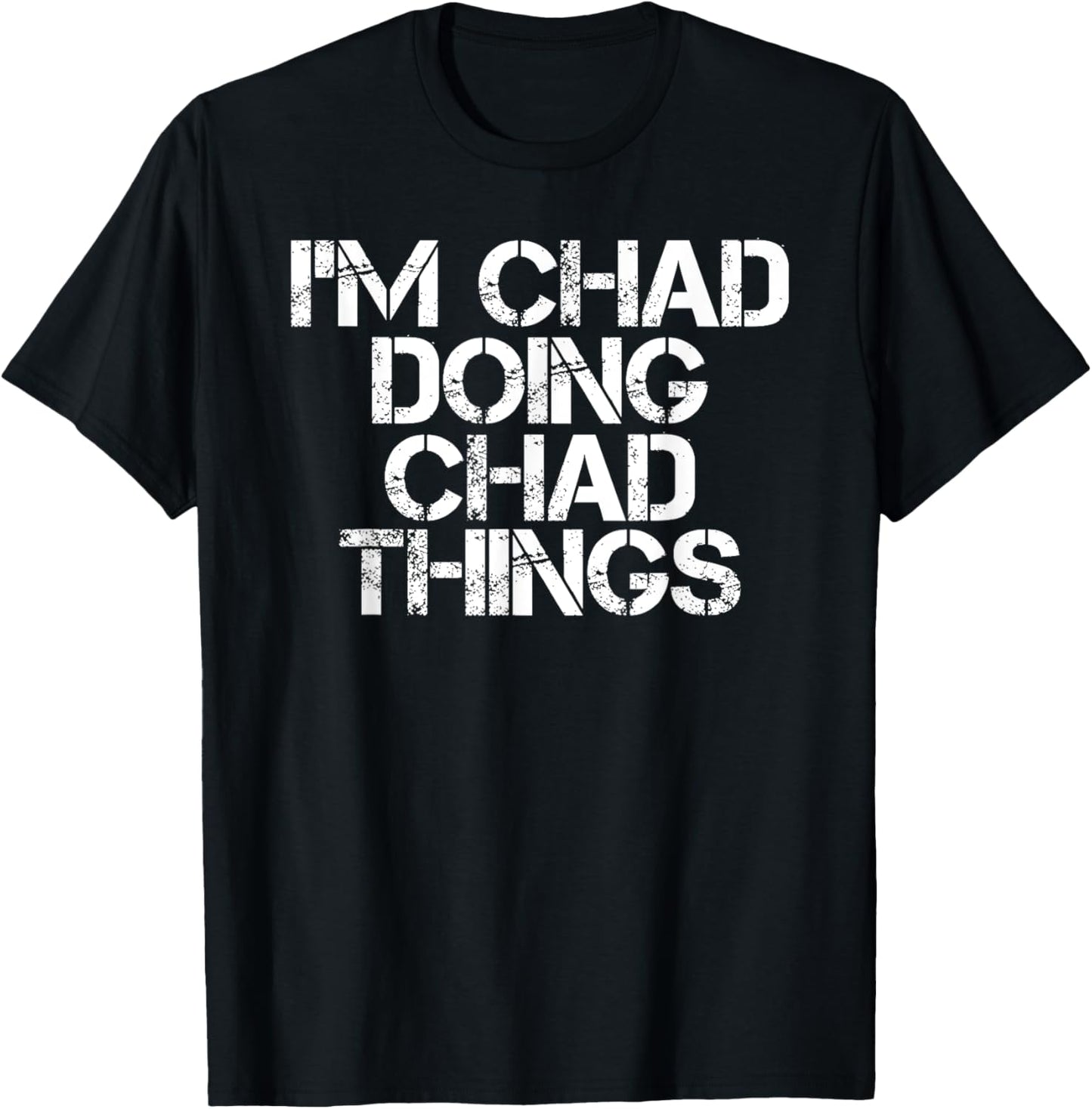 I'M CHAD DOING CHAD THINGS Shirt Funny Christmas Gift Idea T-Shirt