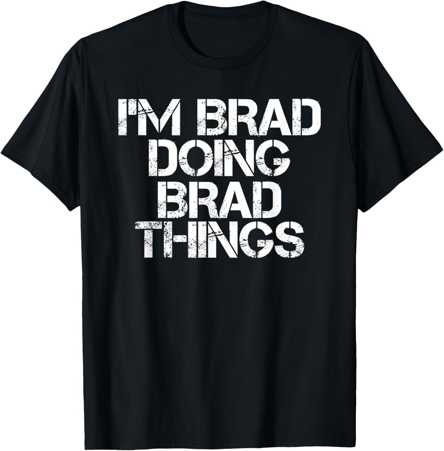I'M BRAD DOING BRAD THINGS Shirt Funny Christmas Gift Idea T-Shirt