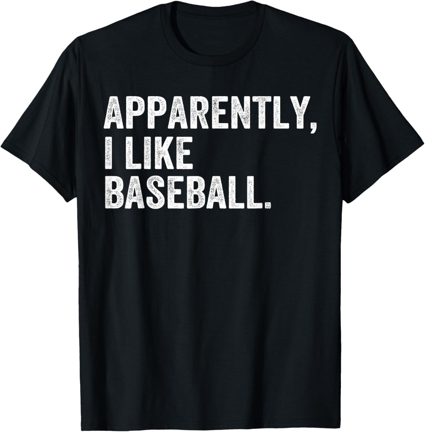 Apparently I Like Baseball Funny Apparently I Like Baseball T-Shirt