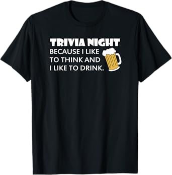 Trivia Night I Like to Think and Drink Funny Bar Beer Game T-Shirt