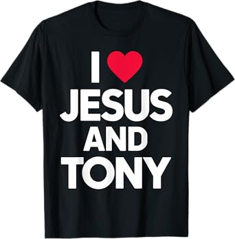 I Love Jesus and TONY T-Shirt Name T-Shirt