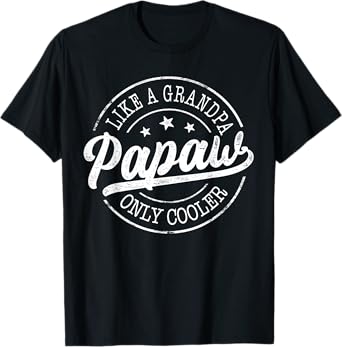 Papaw Like a Grandpa Only Cooler Funny Papaw Father's Day T-Shirt