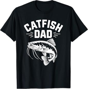 Catfish Dad, Catfishing Daddy Angler Fisherman Fish Lover T-Shirt