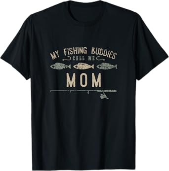 My Fishing Buddies Call Me Mom Shirt, Cute Mother's Day Gift T-Shirt
