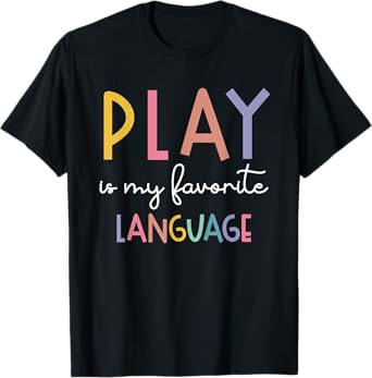 Speech Therapy Colorful Play Is My Favorite Language T-Shirt