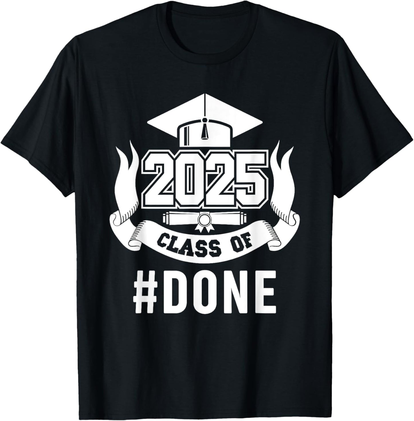 Class of 2025 Done Graduation For Him Her Women Men T-Shirt