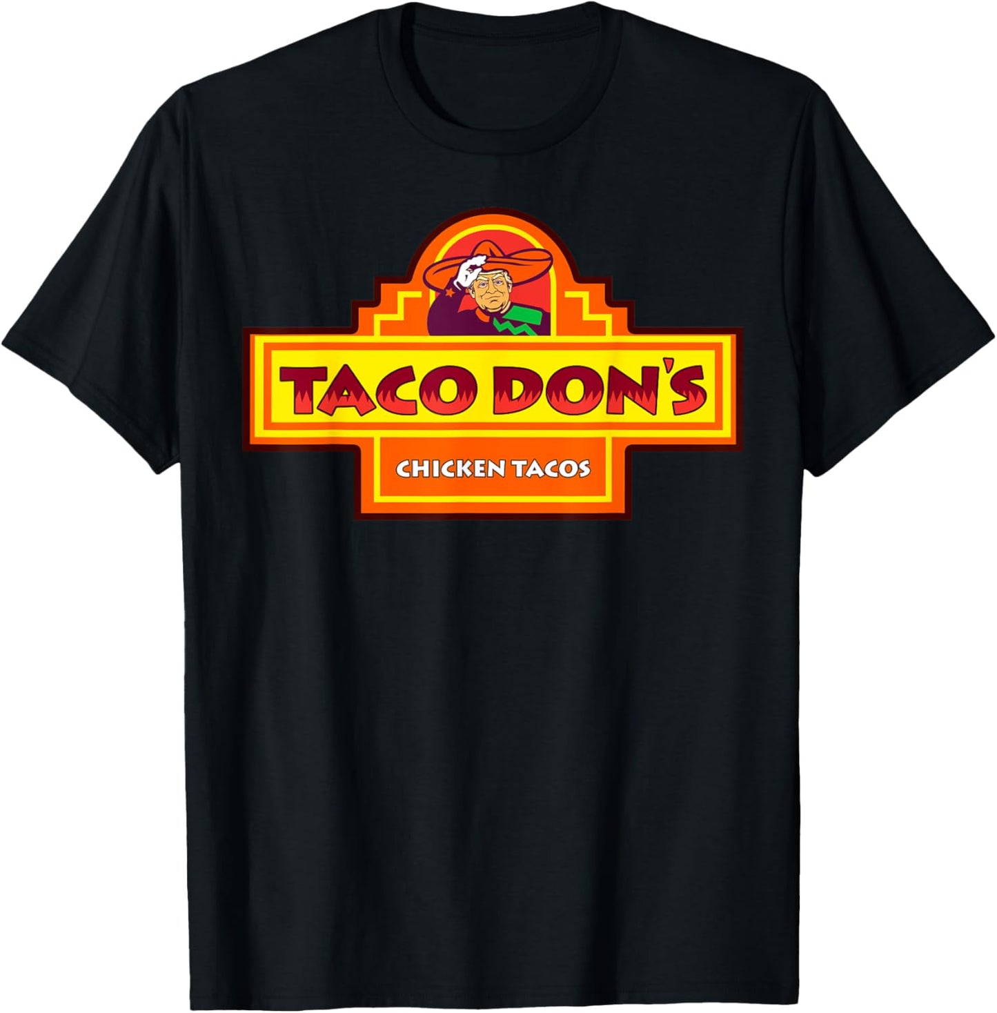 Taco Don's Chicken Tacos Trump Parody T-Shirt