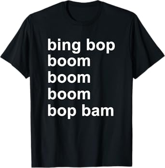Bing Bop Boom Boom Boom Bop Bam Funny Meme T-Shirt