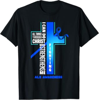 Faith God Jesus Christ ALS Warrior ALS Fighter ALS Awareness T-Shirt