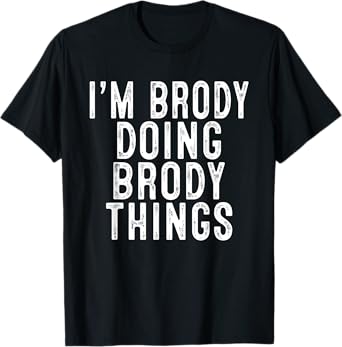 Sarcastic Birthday Lover First Name Text Joke Co. I'm Brody Doing Brody Things Funny Birthday Christmas Gifts Unisex-Adults, Kids T-Shirt, Black, Small, Short Sleeve, Classic Fit, Polyester 100%