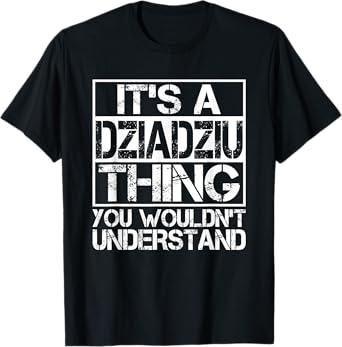 It's A Dziadziu Thing You Wouldn't Understand Nickname Name T-Shirt