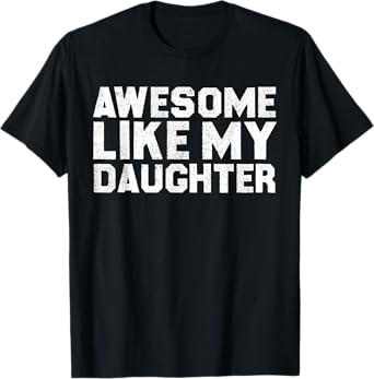 Awesome Like My Daughter Men Dad Fathers Day Funny T-Shirt