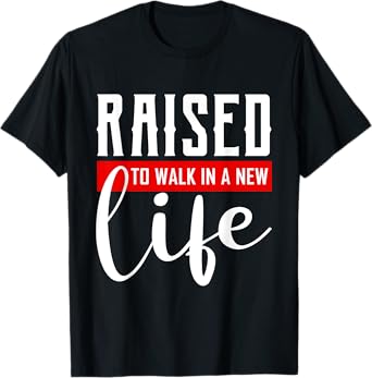 Raised to Walk in a New Life Shirt Baptism Shirt Baptism T-Shirt