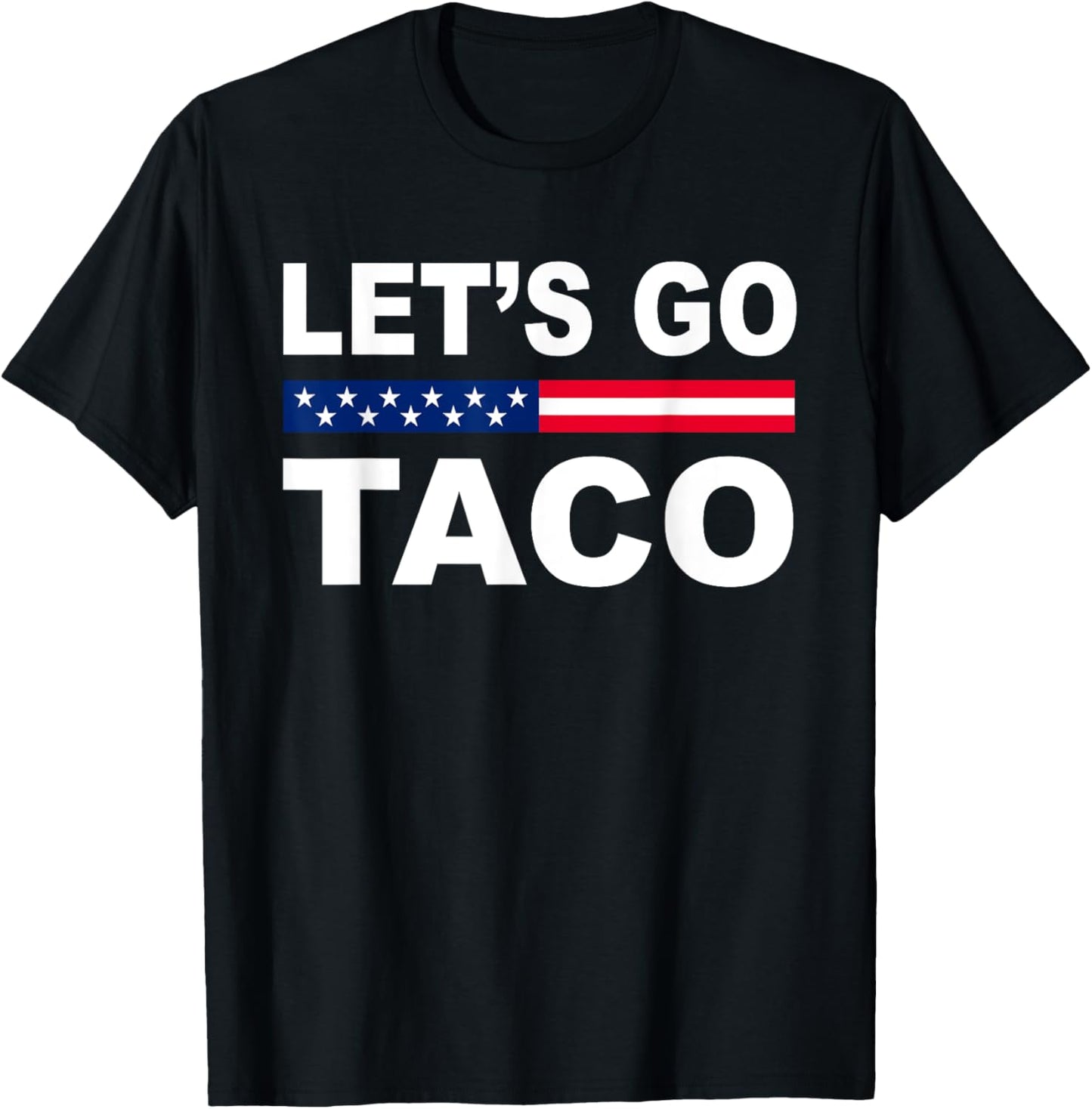 Trump Always Chickens Out Let's Go TACO Funny T-Shirt