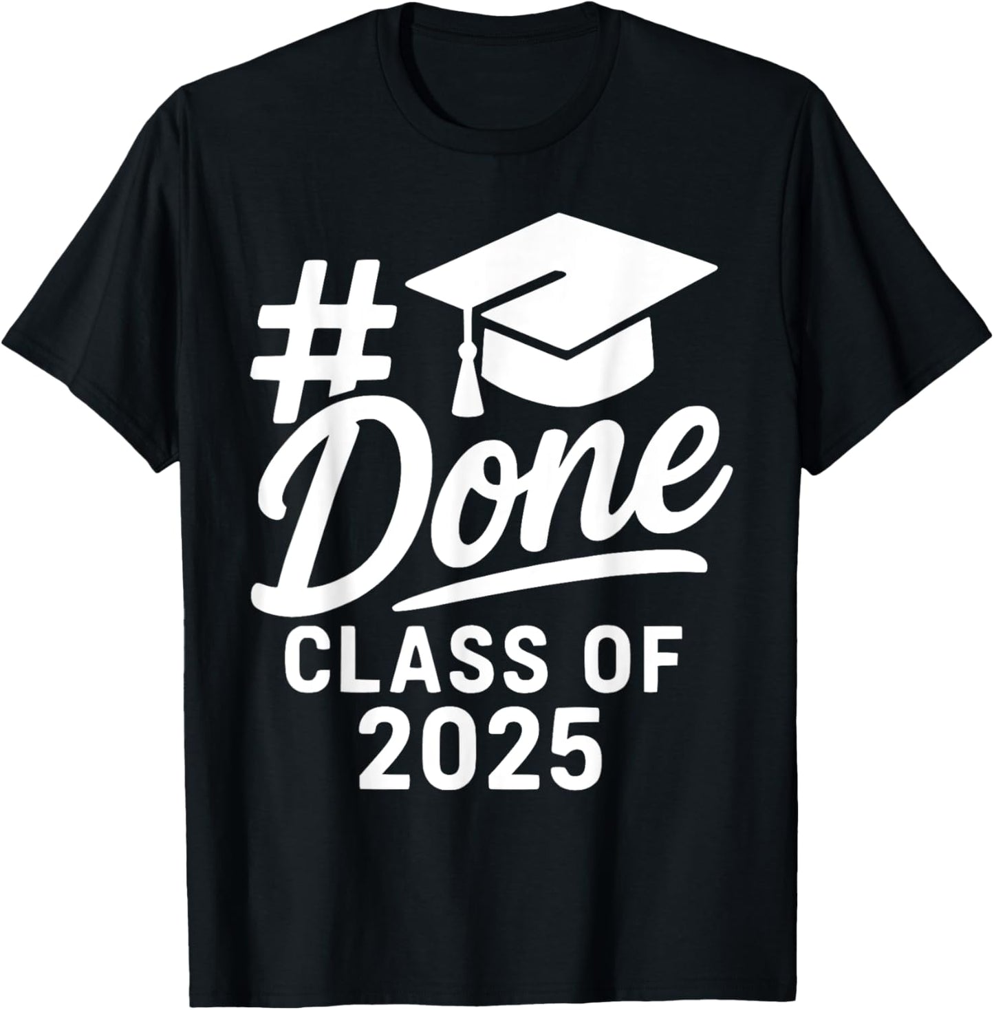 Class of 2025 Done Graduation For Him Her Senior Graduate T-Shirt