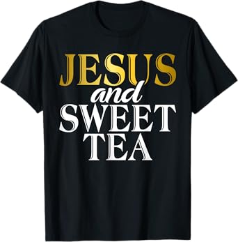 Jesus and Sweet Tea T-Shirt
