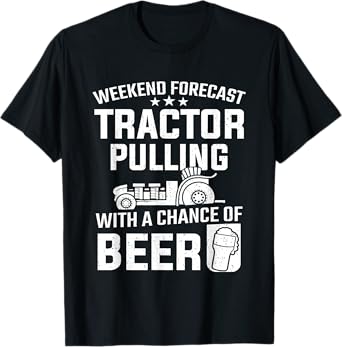 Weekend Forecast Tractor Pulling And Beer Tractor Pull T-Shirt
