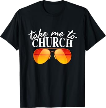 Take Me To The Church Cool Sunglasses Religious Christian T-Shirt