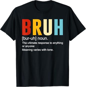 Bruh Definition Bruh Noun, Funny Sarcastic Quotes Trend T-Shirt