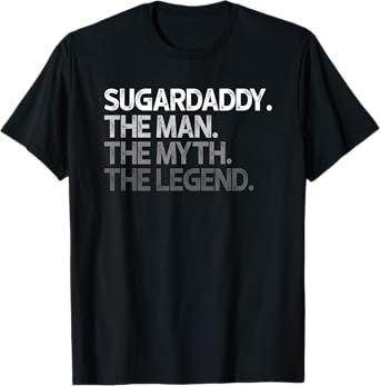 Sugardaddy Sugar Daddy The Man Myth Legend Gift T-Shirt