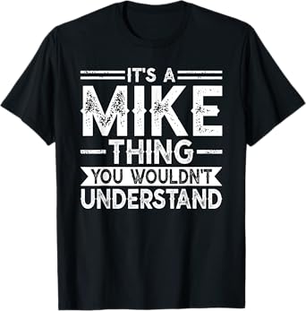 It's A Mike Thing You Wouldn't Understand Family Name Mike T-Shirt