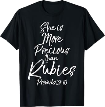 Bible Verse She is More Precious than Rubies Proverbs 31:10 T-Shirt