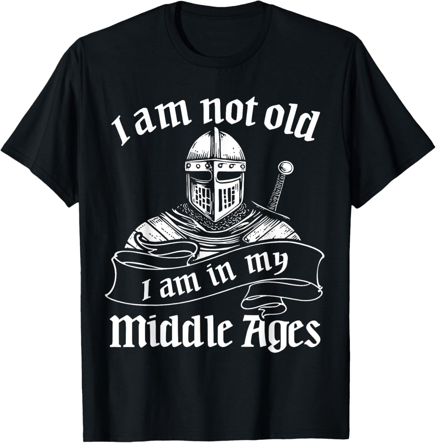 40th Birthday Forty 40 Year Old I'm Not Old Middle Ages T-Shirt