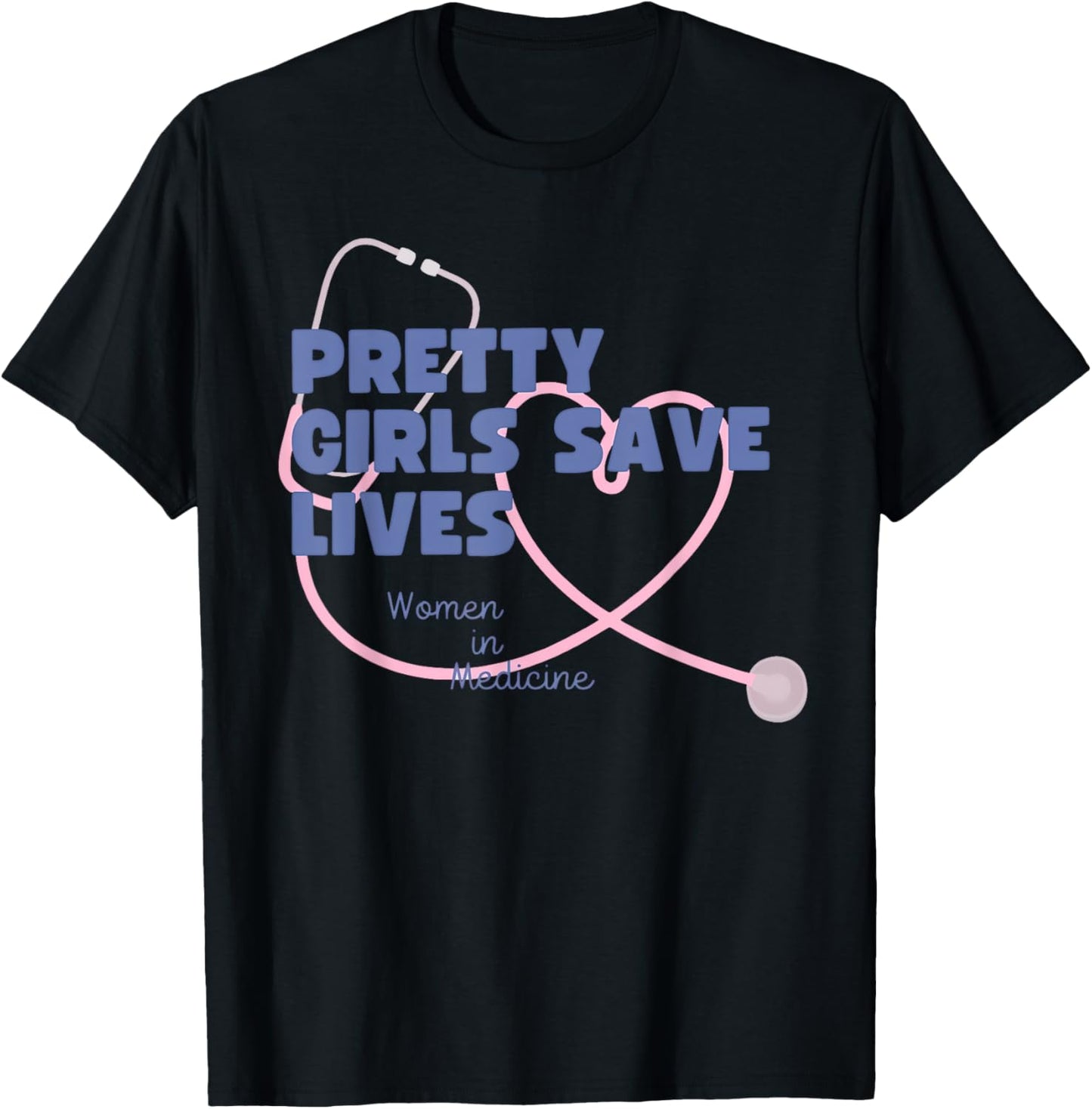 Funny Pretty Girls Save Lives Women In Medicine Coquette T-Shirt