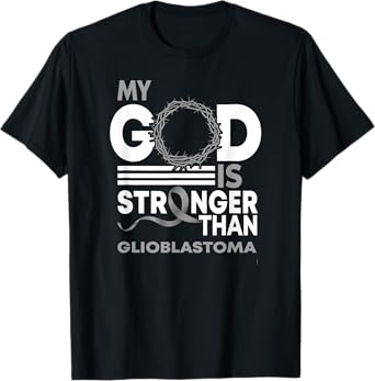 My God Is Stronger Than Glioblastoma Awareness Ribbon T-Shirt