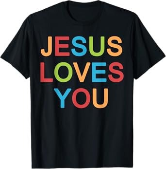 Jesus Loves You Christian T-Shirt