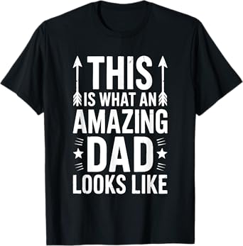 This Is What An Amazing Dad Looks Like Shirt Men Fathers Day T-Shirt
